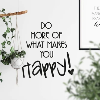 Do more of what makes you happy! Wall sticker 